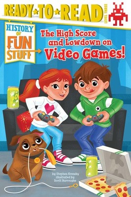 The High Score and Lowdown on Video Games!: Ready-to-Read Level 3 (History o...