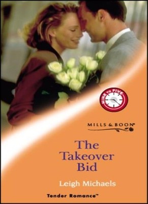 THE TAKEOVER BID (TENDER ROMANCE S.) By LEIGH MICHAELS
