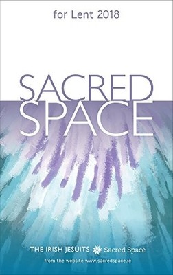 Sacred Space for Lent 2018, Irish Jesuits