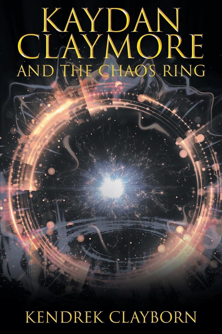 Kendrek Clayborn | Kaydan Claymore And The Chaos Ring | Taschenbuch |