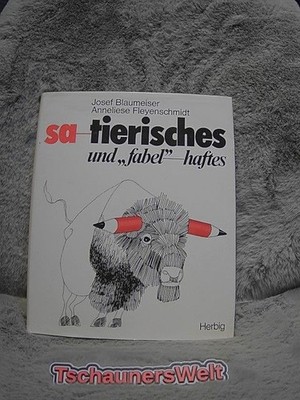 Sa-tierisches und ''Fabel''-haftes. Josef Blaumeiser ; Anneliese Fleyenschmidt Bla