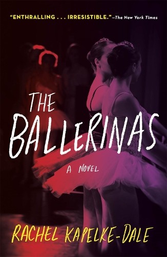 Rachel Kapelke-Dale The Ballerinas (Tascabile)