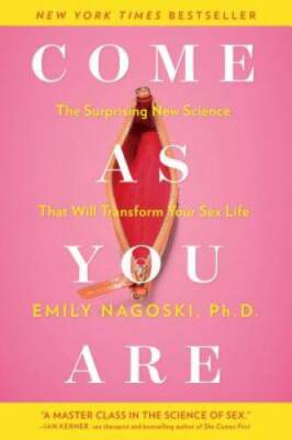 Come as You Are: The Surprising New Science that Will Transform Your S - GOOD