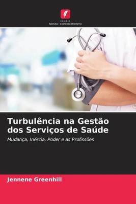 Jennene Greenhill | Turbulência na Gestão dos Serviços de Saúde | Taschenbuch