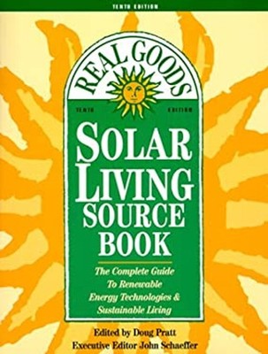 Solar Living Sourcebook : Complete Guide to Renewable Energy Tech