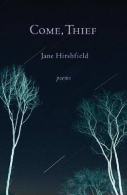 Come, Thief: Poems - Paperback By Hirshfield, Jane - GOOD