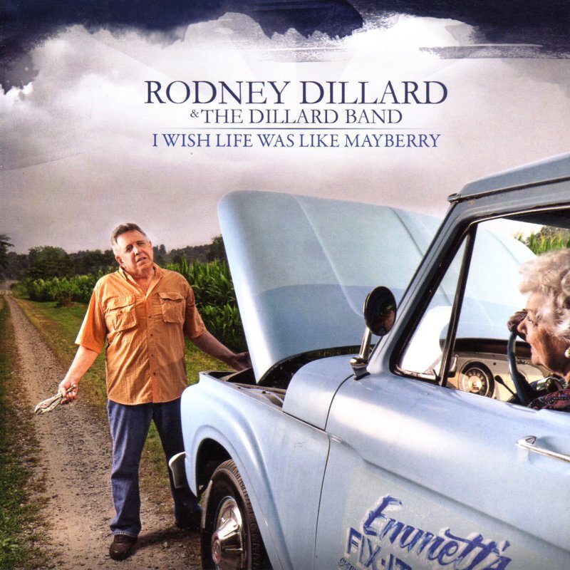 I Wish Life Was Like Mayberry - Rodney Dillard & The Dillard Band - CD