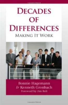 DECADES OF DIFFERENCES: MAKING IT WORK By Bonnie Hagemann & Kenneth W. Gronbach