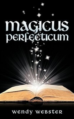 Magicus Perfecticum, Hardcover by Webster, Wendy, Brand New, Free shipping in...