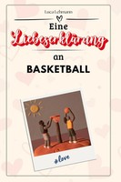 Eine LiebeserkläRung An Basketball Luca Lehmann Taschenbuch 66 S. Deutsch 2024