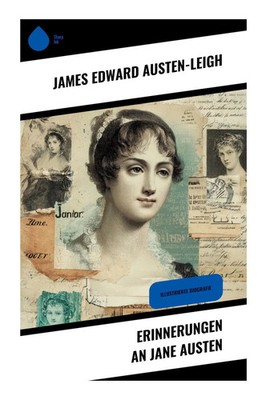 Erinnerungen an Jane Austen | James Edward Austen-Leigh | Illustrierte Biografie