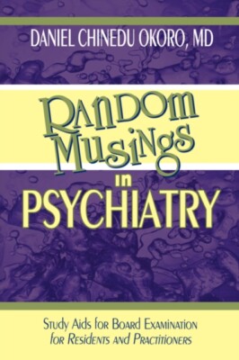 Okoro  MD - Random Musings in Psychiatry  Study Aids for Board Examina - X555z