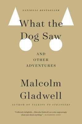 What the Dog Saw: And Other Adventures - Gladwell, Malcolm - Good - See cond...
