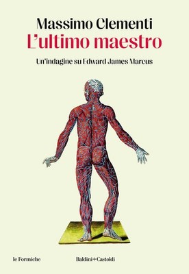 Der letzte Meister. Eine Untersuchung von Edward James Marcus - Clementi Massimo