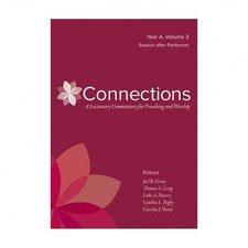 Connections: A Lectionary Commentary for Preaching and Worship: Year A, Volum...
