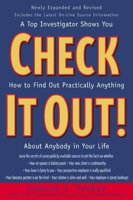 Check It Out! : A Top Investigator Shows You How to Find Out Practicallly An...