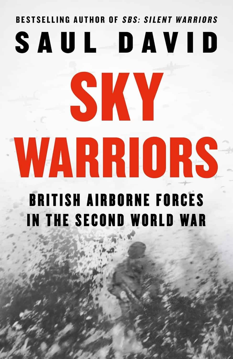 SKY WARRIORSBritish Airborne Forces in the Second World War