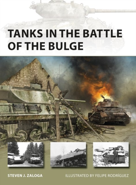 Tanks in the Battle of the Bulge by Steven J.  Zaloga (Paperback Book)