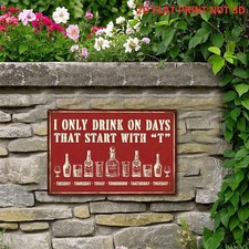 Funny Metal Sign Aluminum 8x12 I Only Drink On Days That Start With T