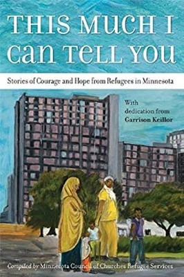 This Much I Can Tell You : Stories of Courage and Hope from Refug