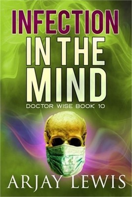 Infection In The Mind: Doctor Wise Book 10 (Paperback or Softback)