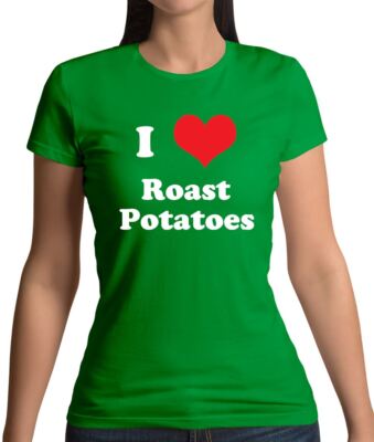 I Love Roast Potatoes - Damen T-Shirt - Kartoffelbraten Sonntag Mittagessen Abendessen