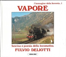 Deliotti - Vapore - Fascino e Poesia della Locomotiva - Elledi 1^Edz. 1986