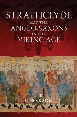 Strathclyde and the Anglo-Saxons in the Viking Age by Tim Cla... - 9781906566784