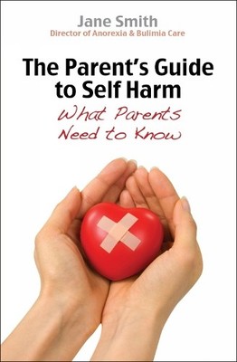 Jane Smith The Parent's Guide to Self-Harm (Paperback) Parent's Guide