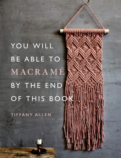 Search Press You Will Be Able To Macramé By The End Of This Book - Tiffany Allen - Image 4
