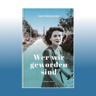 Wer wir geworden sind | Gabi Kreslehner