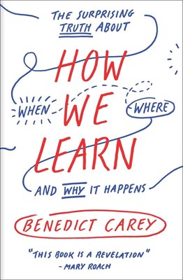 How We Learn: The Surprising Truth About When, Where, and Why It Happens - p...