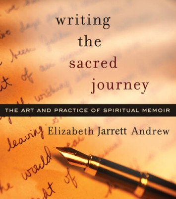 Writing the Sacred Journey: The Art and Practice of Spiritual Memoir - GOOD