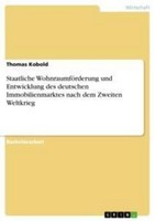 Staatliche WohnraumföRderung Und Entwicklung Des Deutschen Immobilienmarktes Nac