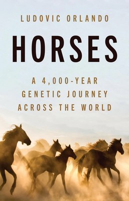 Horses | A 4,000-Year Genetic Journey Across the World | Ludovic Orlando | Buch