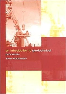 INTRODUCTION TO GEOTECHNICAL PROCESSES by WOODWARD, JOHN Paperback Self Help