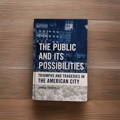 The Public And Its Possibilities Triumphs &... By John D. Fairfield B2GO