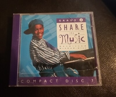 Share The Music ~Grade 6 Compact Disc 7 Macmillan.McGraw-Hill School Publishing 