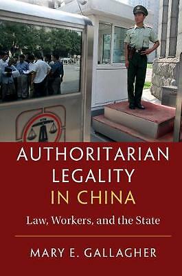 Authoritarian Legality in China Law, Workers, and the State Gallagher Hardback