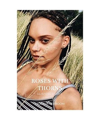 roses with thorns: learning to live, Verboom, Moësha