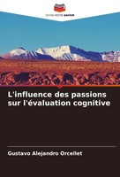 Gustavo Alejandro Orcellet | L'influence Des Passions Sur L'éValuation Cognitive