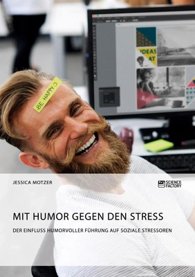 Jessica Motzer | Mit Humor gegen den Stress. Der Einfluss humorvoller Führung...