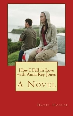 HOW I FELL IN LOVE WITH ANNA REY JONES By Hazel Hosler **BRAND NEW**