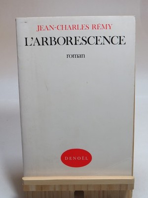 Jean-Charles Rémy - L Arborescence - Roman 1976 - Editions Denoël