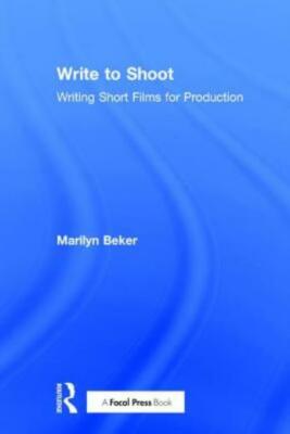Write To Shoot: Writing Short Films For Production
