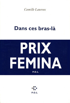 Dans ces bras-là / Camille Laurens
