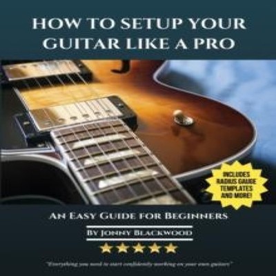 How To Setup Your Guitar Like A Pro An Easy Guide for Beginners J