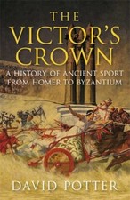 The Victor's Crown : Greek and Roman Sport from Homer to Byzantiu