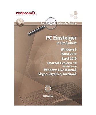 PC Einsteiger in Großschrift: Windows 8, Word und Excel 2010, IE 10 