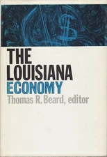 The Louisiana Economy (Louisiana State University Studies). Thomas R. Beard